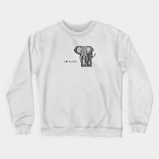 African Elephant - I'm Alive! - meaningful animal design Crewneck Sweatshirt